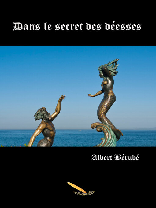 Title details for Dans le secret des déesses by Albert Bérubé - Available